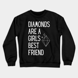 Diamonds Are A Girls Best Friend Crewneck Sweatshirt